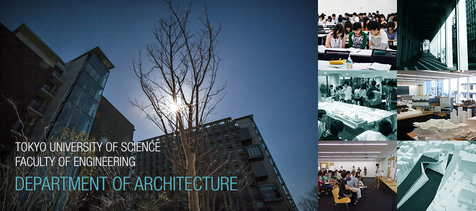 TOKYO UNIVERSITY OF SCIENCE FACULTY OF ENGIGNEERING  DEPARTMENT OF ARCHITECTURE